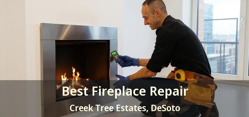 Best Fireplace Repair Creek Tree Estates, DeSoto - TX