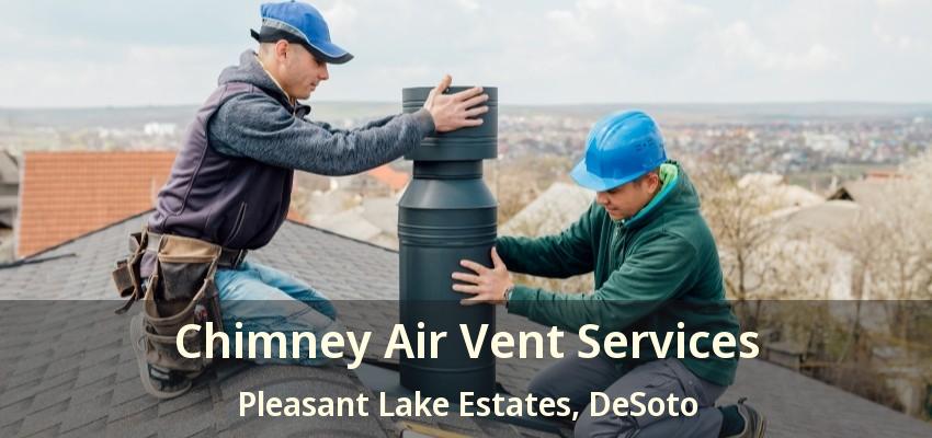 Chimney Air Vent Services Pleasant Lake Estates, DeSoto - TX