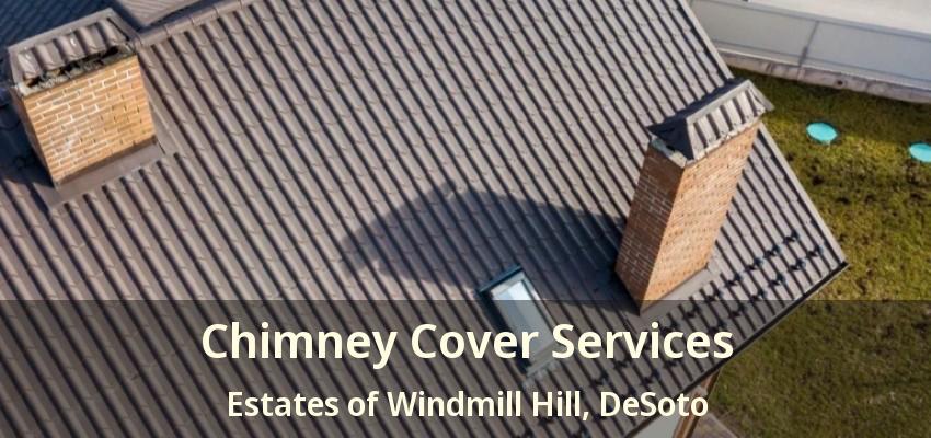 Chimney Cover Services Estates of Windmill Hill, DeSoto - TX