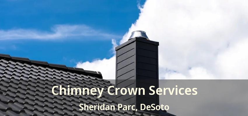 Chimney Crown Services Sheridan Parc, DeSoto - TX