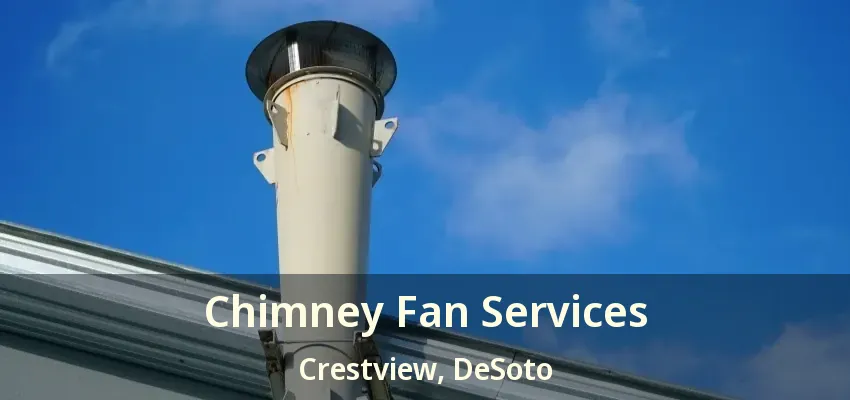 Chimney Fan Services Crestview, DeSoto - TX