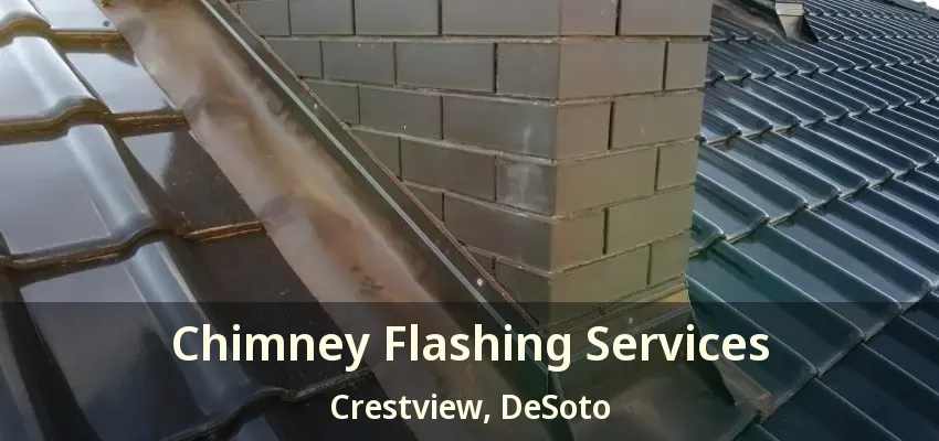 Chimney Flashing Services Crestview, DeSoto - TX