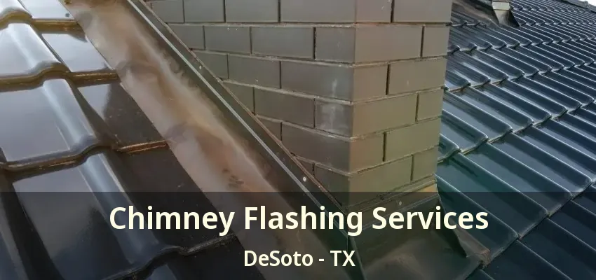 Chimney Flashing Services DeSoto - TX