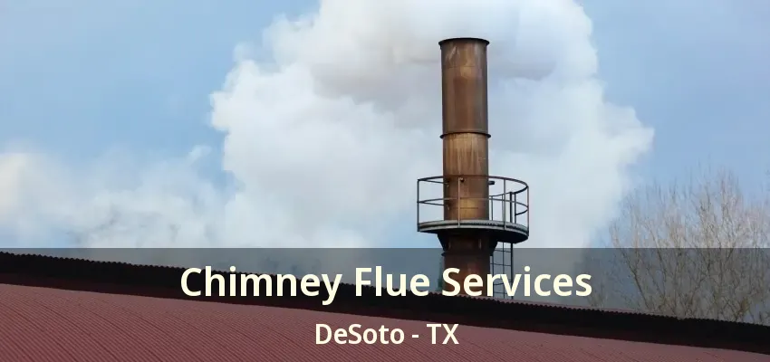 Chimney Flue Services DeSoto - TX