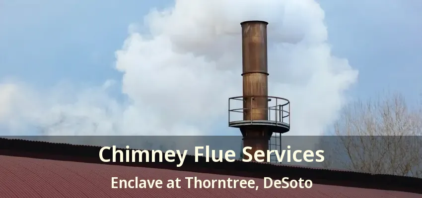 Chimney Flue Services Enclave at Thorntree, DeSoto - TX