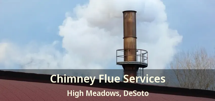 Chimney Flue Services High Meadows, DeSoto - TX