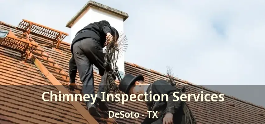 Chimney Inspection Services DeSoto - TX