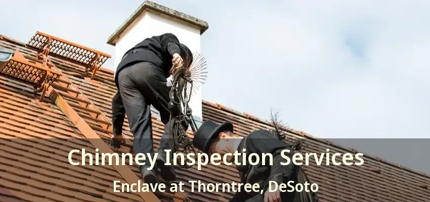 Chimney Inspection Services Enclave at Thorntree, DeSoto - TX