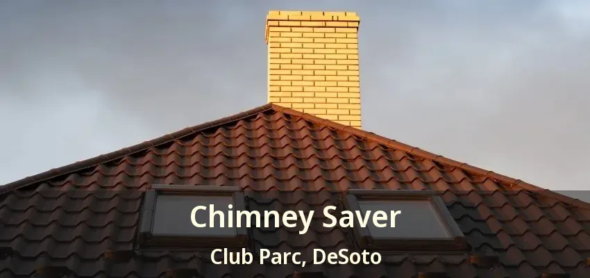 Chimney Saver Club Parc, DeSoto - TX