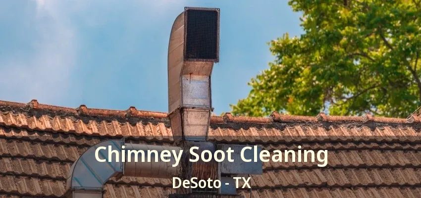 Chimney Soot Cleaning DeSoto - TX