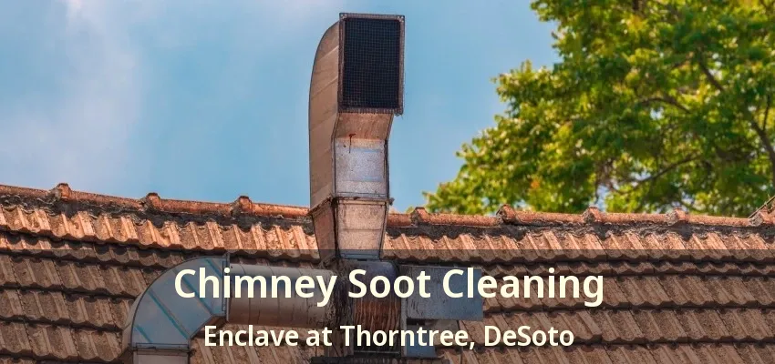 Chimney Soot Cleaning Enclave at Thorntree, DeSoto - TX