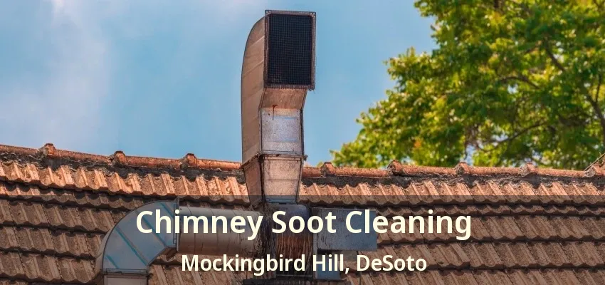 Chimney Soot Cleaning Mockingbird Hill, DeSoto - TX