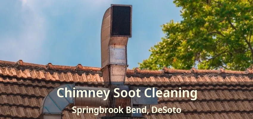 Chimney Soot Cleaning Springbrook Bend, DeSoto - TX