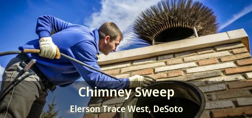 Chimney Sweep Elerson Trace West, DeSoto - TX