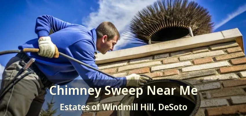 Chimney Sweep Near Me Estates of Windmill Hill, DeSoto - TX