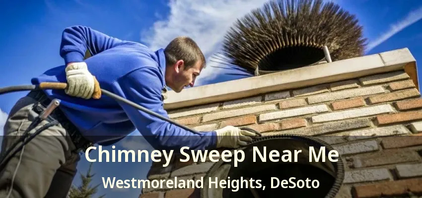 Chimney Sweep Near Me Westmoreland Heights, DeSoto - TX