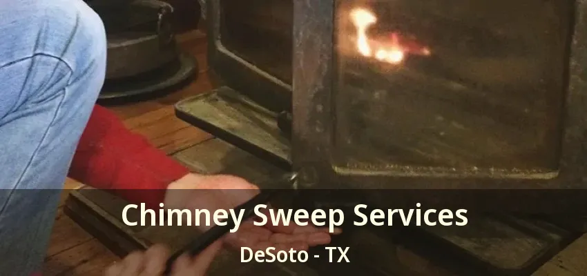 Chimney Sweep Services DeSoto - TX