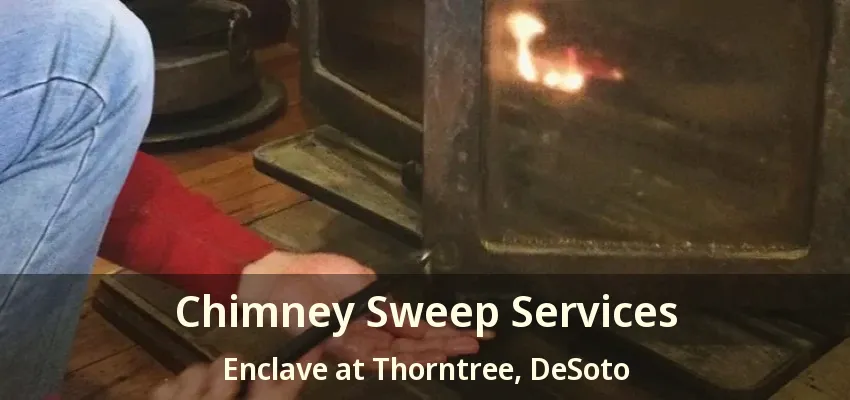 Chimney Sweep Services Enclave at Thorntree, DeSoto - TX