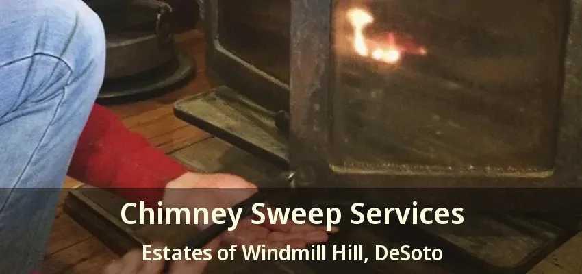 Chimney Sweep Services Estates of Windmill Hill, DeSoto - TX