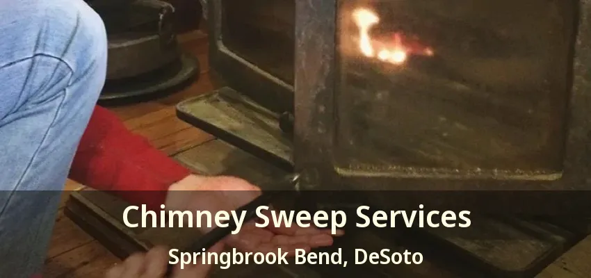Chimney Sweep Services Springbrook Bend, DeSoto - TX