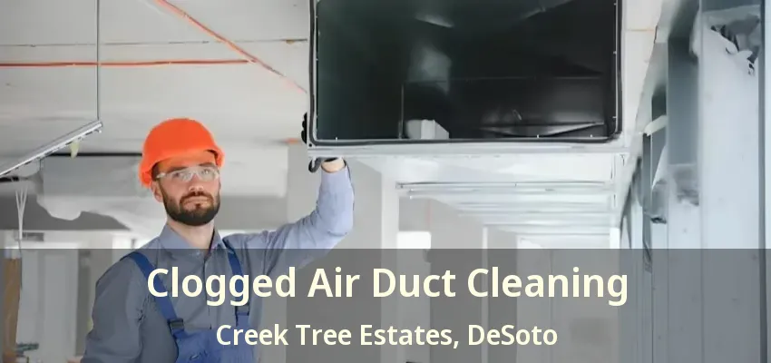 Clogged Air Duct Cleaning Creek Tree Estates, DeSoto - TX