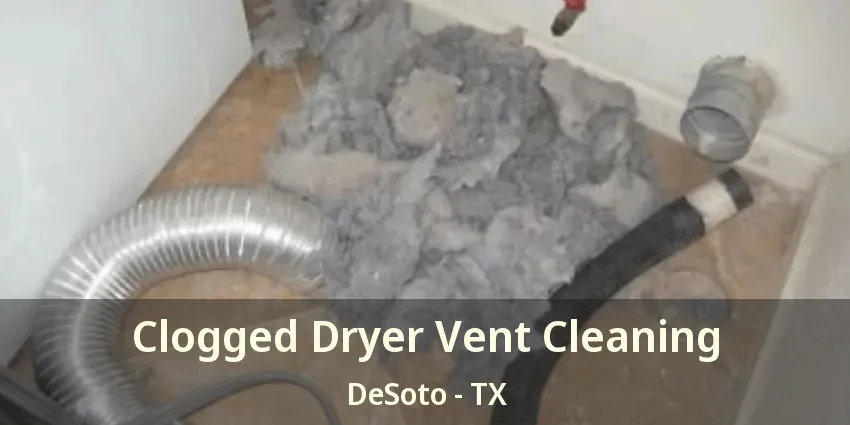 Clogged Dryer Vent Cleaning DeSoto - TX