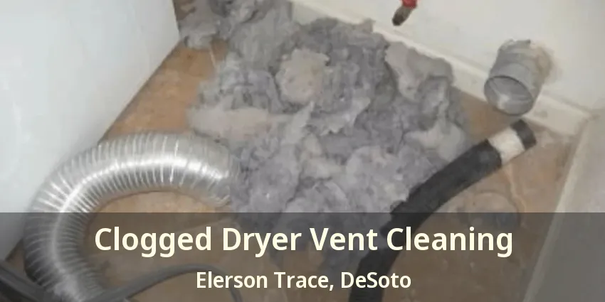 Clogged Dryer Vent Cleaning Elerson Trace, DeSoto - TX