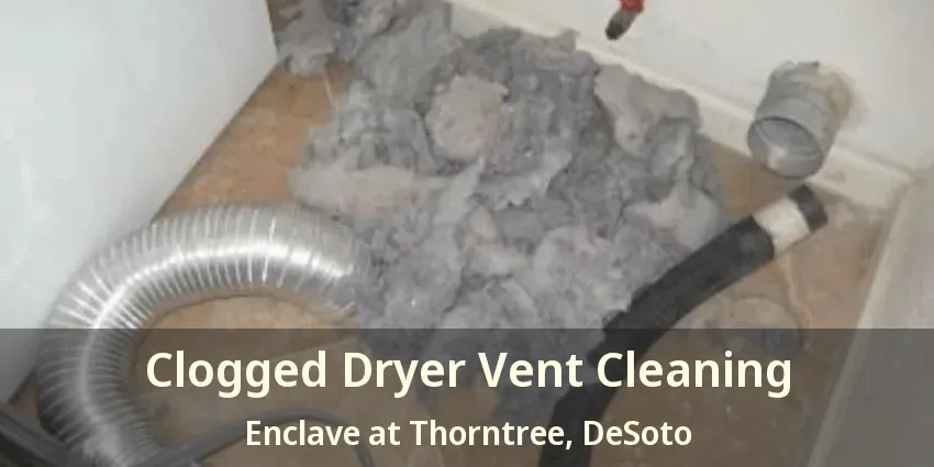 Clogged Dryer Vent Cleaning Enclave at Thorntree, DeSoto - TX