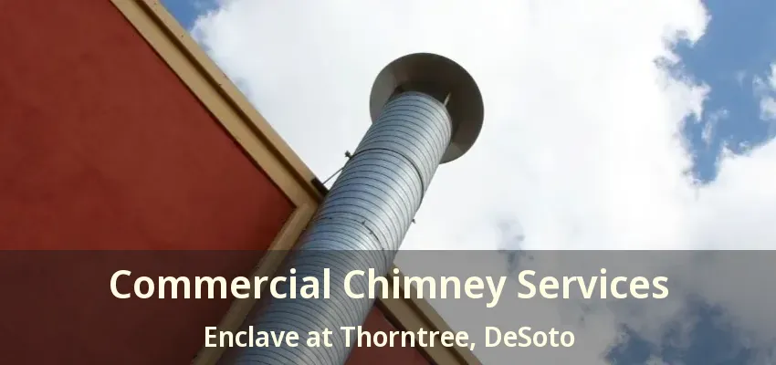 Commercial Chimney Services Enclave at Thorntree, DeSoto - TX