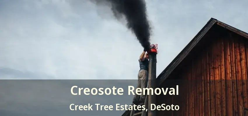 Creosote Removal Creek Tree Estates, DeSoto - TX