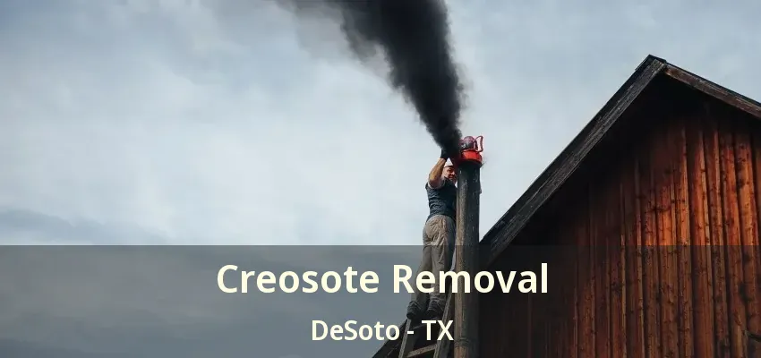 Creosote Removal DeSoto - TX