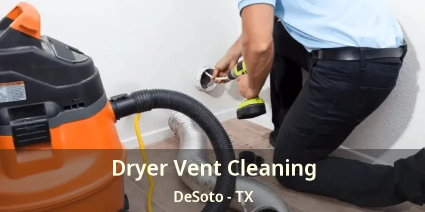 Dryer Vent Cleaning DeSoto - TX