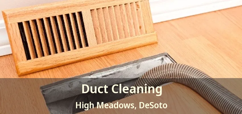 Duct Cleaning High Meadows, DeSoto - TX