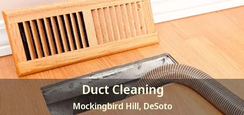Duct Cleaning Mockingbird Hill, DeSoto - TX