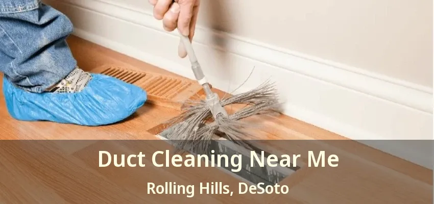 Duct Cleaning Near Me Rolling Hills, DeSoto - TX