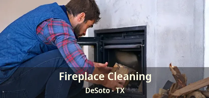 Fireplace Cleaning DeSoto - TX