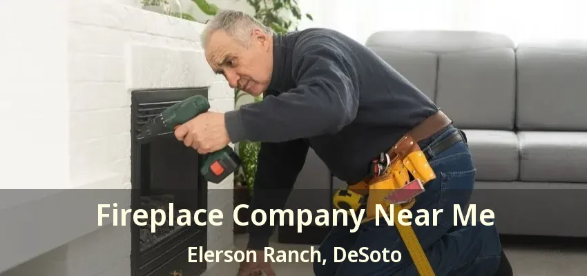 Fireplace Company Near Me Elerson Ranch, DeSoto - TX