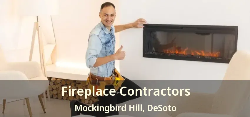 Fireplace Contractors Mockingbird Hill, DeSoto - TX