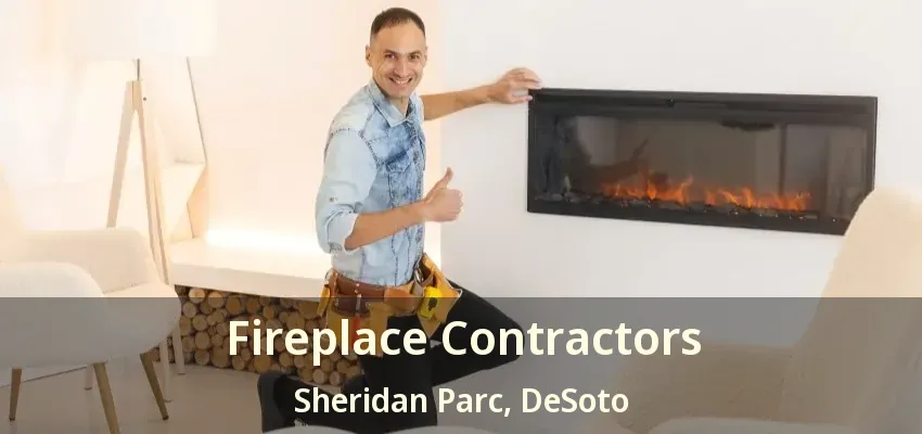 Fireplace Contractors Sheridan Parc, DeSoto - TX