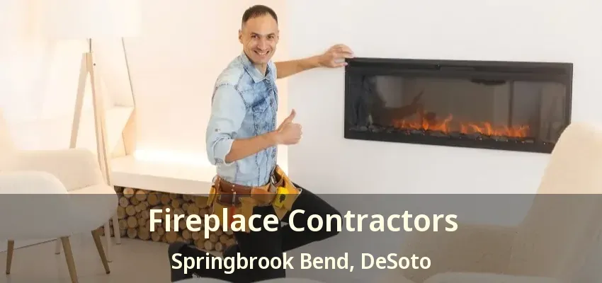 Fireplace Contractors Springbrook Bend, DeSoto - TX