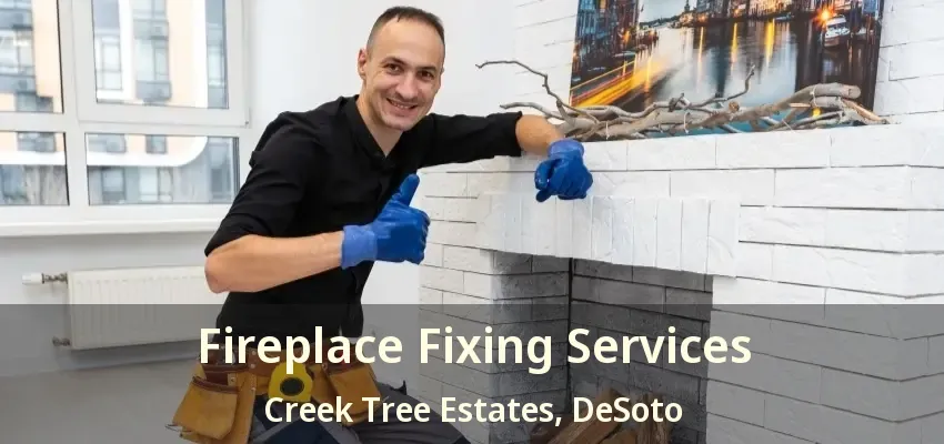 Fireplace Fixing Services Creek Tree Estates, DeSoto - TX