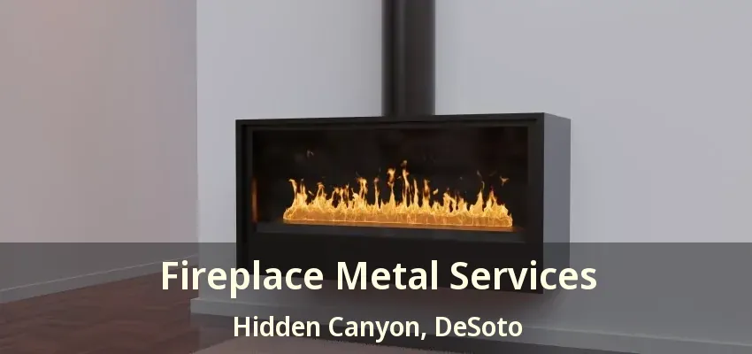 Fireplace Metal Services Hidden Canyon, DeSoto - TX