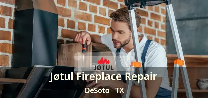 Jøtul Fireplace Repair DeSoto - TX