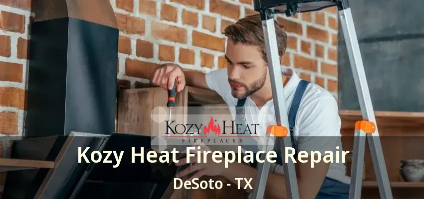 Kozy Heat Fireplace Repair DeSoto - TX