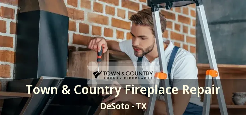 Town & Country Fireplace Repair DeSoto - TX
