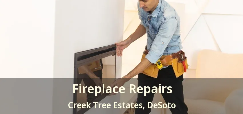 Fireplace Repairs Creek Tree Estates, DeSoto - TX