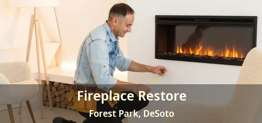 Fireplace Restore Forest Park, DeSoto - TX