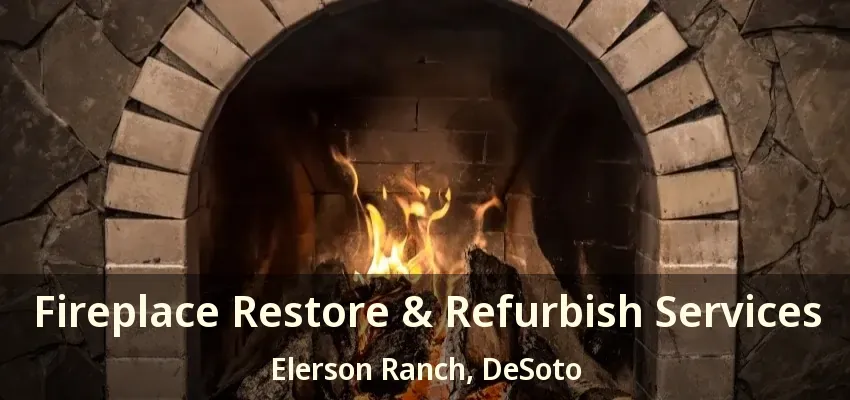 Fireplace Restore & Refurbish Services Elerson Ranch, DeSoto - TX