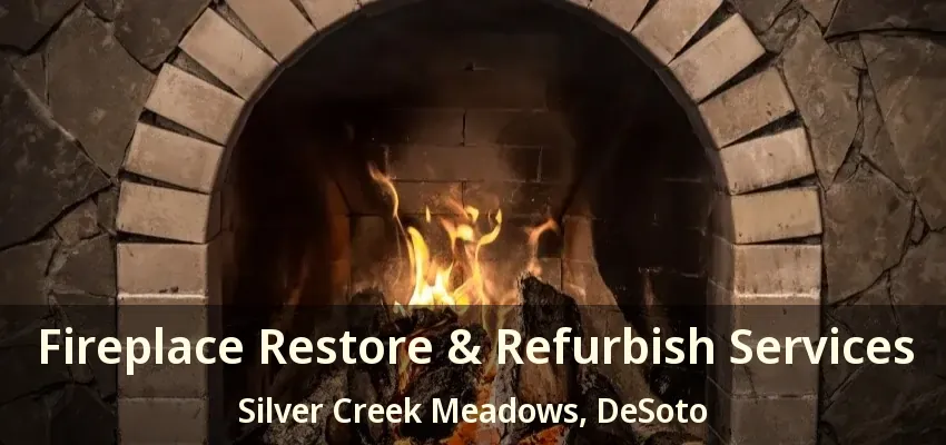Fireplace Restore & Refurbish Services Silver Creek Meadows, DeSoto - TX