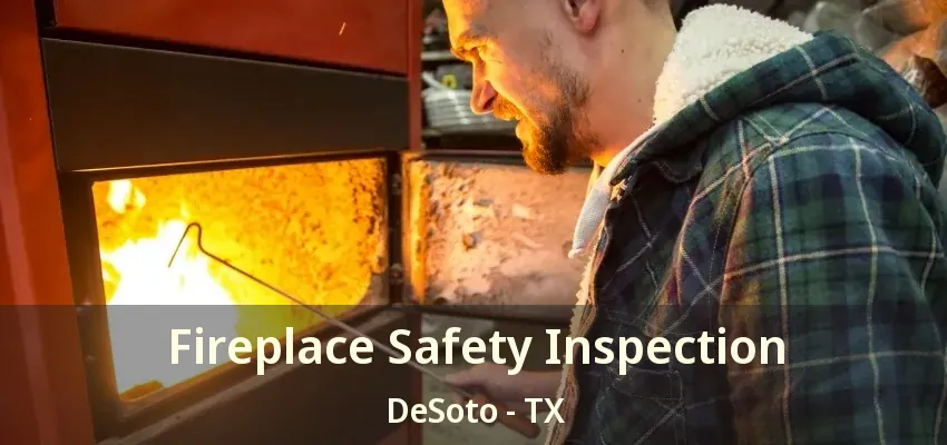 Fireplace Safety Inspection DeSoto - TX